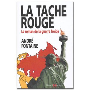 FONTAINE A. : La tache rouge . Le roman de la guerre froide