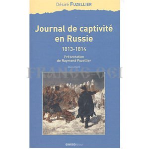 Fuzellier  Désiré : Journal de captivité en Russie 1813-1814