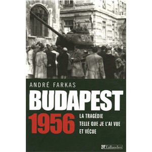 Budapest 1956. La tragédie telle que je l’ai vue et vécue