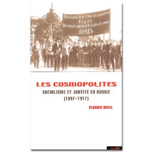 Les cosmopolites. Socialisme et judéité en Russie (1897-1917)