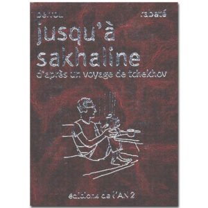 Tchekhov : Jusqu’à Sakhaline. D’après un voyage de Tchekhov