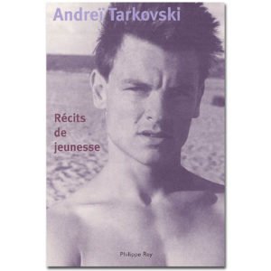 Andreï TARKOVSKI – Récits de jeunesse