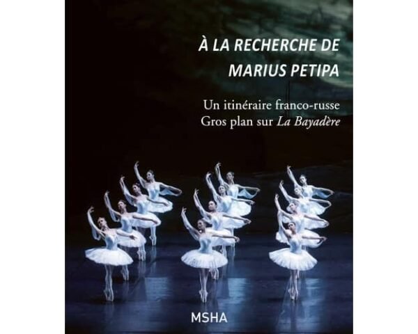 A la recherche de Marius Petipa - Un itinéraire franco-russe