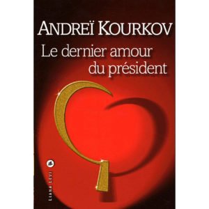 KOURKOV Andreï : Le dernier amour du président