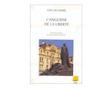 Havel Vàclav : L’angoisse de la liberté