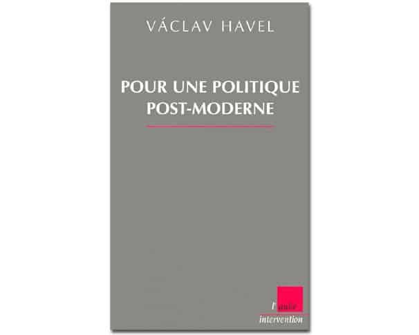 Havel Vàclav : Pour une politique post-moderne