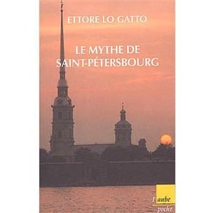 Le mythe de Saint-Pétersbourg. Histoire, légende, poésie