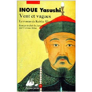 Yasushi Inoué : Vent et vagues – Le roman de Kubilai Khan