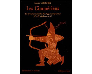 Les Cimmériens. Les premiers nomades des steppes