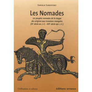 Les Nomades. Les peuples nomades de la steppe