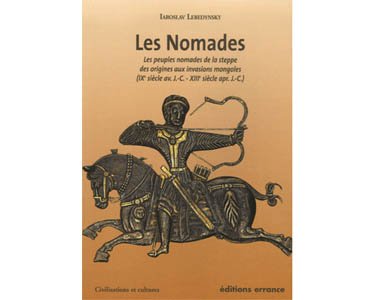 Les Nomades. Les peuples nomades de la steppe