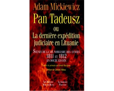 Mickiewicz Adam :Pan Tadeusz, la dernière incursion en Lithuanie