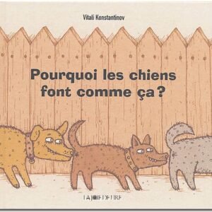 Konstantinov Vitali : Pourquoi les chiens font comme ça ?