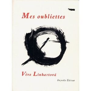 Linhartova Véra : MES OUBLIETTES