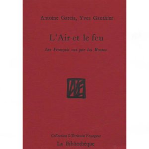 L’Air et le feu. Les Français vus par les Russes (A1)