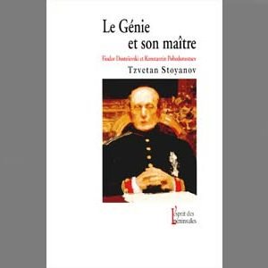 Stoyanov Tzvetan : LE GENIE ET SON MAITRE. Fiodor Dostoïevski ..