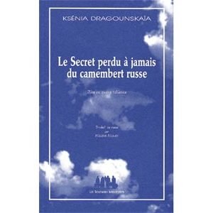 Dragounskaïa Ksénia : Secret perdu à jamais du camembert russe