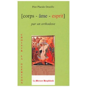 Corps-âme-esprit par un orthodoxe de Placide Deseille