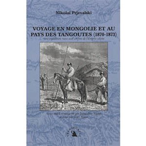 Prjevalski Nikolaï : Voyage en Mongolie et au pays des Tangoutes