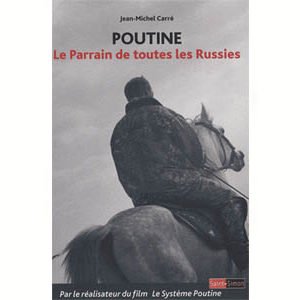 Carré Jean-Michel : Poutine. Le Parrain de toutes les Russies