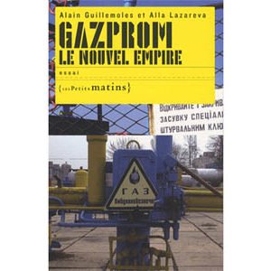 Lazareva Alla, Alain Guillemoles : Gazprom, le nouvel empire