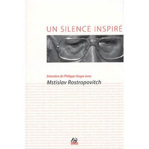 Livre CD Silence inspiré, entretien avec Mstislav Rostropovitch