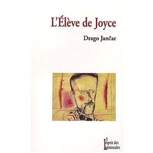 Jancar Drago : L’élève de Joyce