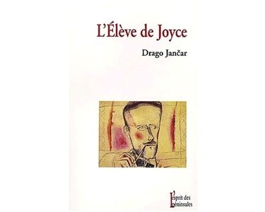 Jancar Drago : L’élève de Joyce