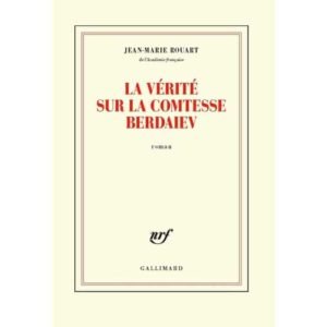 La vérité sur la comtesse Berdaiev (Jean-Marie Rouart)