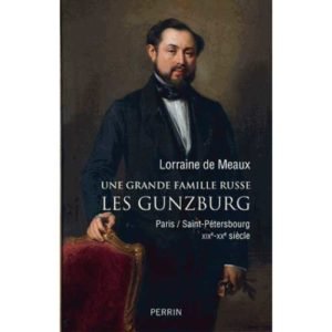 Une grande famille russe : les Gunzburg (Lorraine de Meaux)