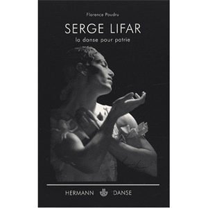 Poudru Florence : Serge Lifar. La danse pour patrie