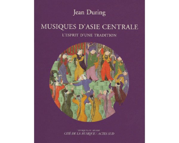 Musiques d'Asie Centrale. Esprit d'une tradition: Livre + CD