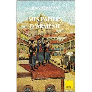 Kéhayan Jean : Mes papiers d’Arménie