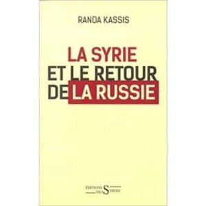 La Syrie et le retour de la Russie (Randa Kassis)