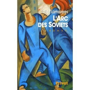 Lamazères Greg : L’Arc des Soviets