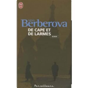 BERBEROVA Nina : De cape et de larmes