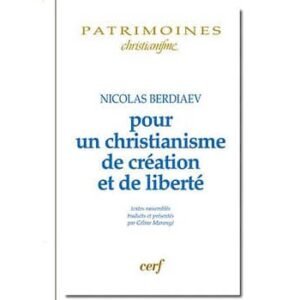 Berdiaev N. : Pour un christianisme de création et de liberté