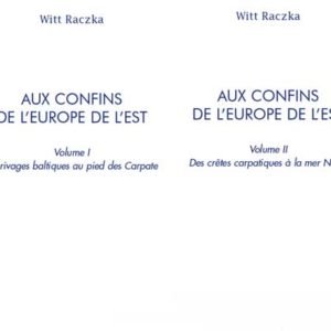 Witt Raczka : AUX CONFINS DE L’EUROPE DE L’EST (2 volumes)