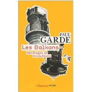 Garde Paul : Les Balkans – Héritages et évolutions