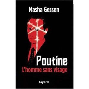 Gessen Masha : Poutine, l’homme sans visage