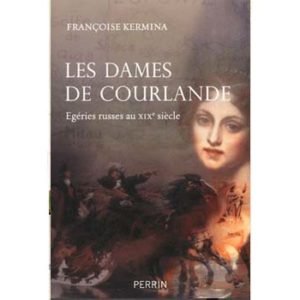 Kermina F. : Dames de Courlande. Egéries russes au XIXe siècle