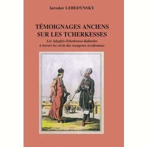 Lebedynsky : Témoignages anciens sur les Tcherkesses : Adyghés,