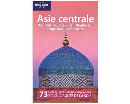 Guide ‘Lonely planet’ : Asie centrale + Route de la soie