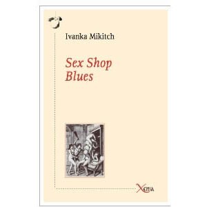 Mikic Ivanka : Sex shop blues