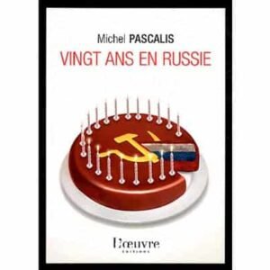 Pascalis Michel : Vingt ans en Russie