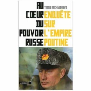 Rakhmanova Tania : Enquête sur l’empire Poutine