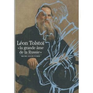 Léon Tolstoï ‘La grande âme de la Russie’