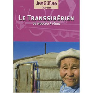 Guide JPM: Le Transsibérien – De Moscou à Pékin