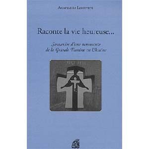 Souvenirs d’une survivante de la Grande famine : Raconte la vie.