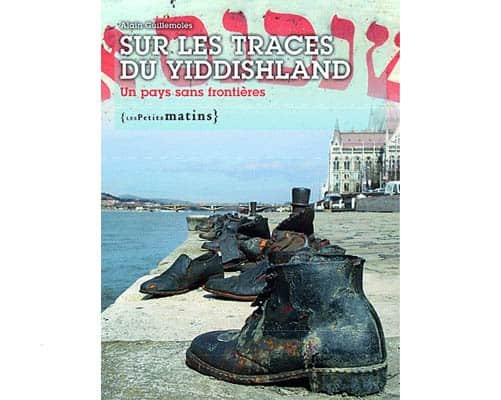 Guillemoles A: Sur les traces du Yiddishland – Un pays